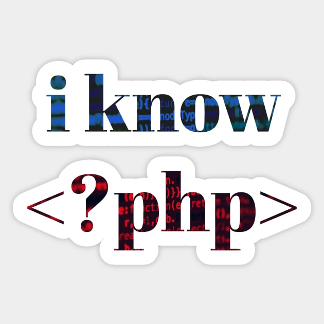 I Know PHP Sticker by superdupertees